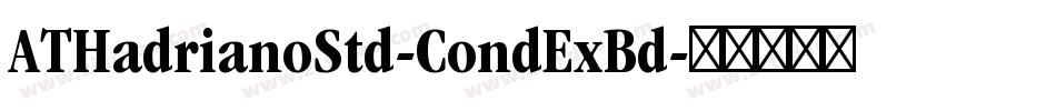 ATHadrianoStd-CondExBd字体转换