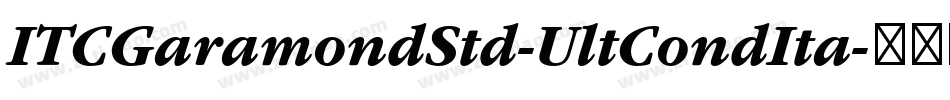 ITCGaramondStd-UltCondIta字体转换