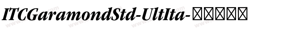 ITCGaramondStd-UltIta字体转换