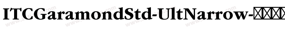 ITCGaramondStd-UltNarrow字体转换