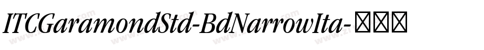 ITCGaramondStd-BdNarrowIta字体转换 ITCGaramondStd-BdNarrowIta字体转换