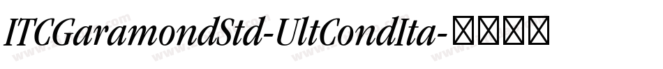 ITCGaramondStd-UltCondIta字体转换