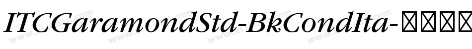 ITCGaramondStd-BkCondIta字体转换