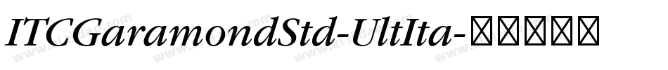 ITCGaramondStd-UltIta字体转换