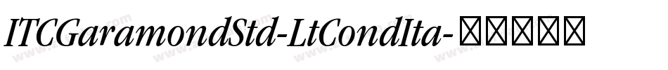 ITCGaramondStd-LtCondIta字体转换
