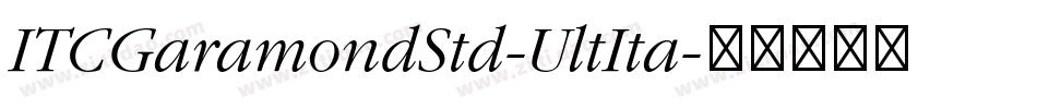 ITCGaramondStd-UltIta字体转换
