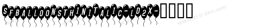 SfBalloonsThinItalic-ld2X字体转换