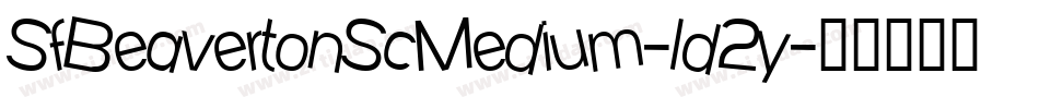 SfBeavertonScMedium-ld2y字体转换 SfBeavertonScMedium-ld2y字体转换