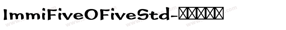 ImmiFiveOFiveStd字体转换