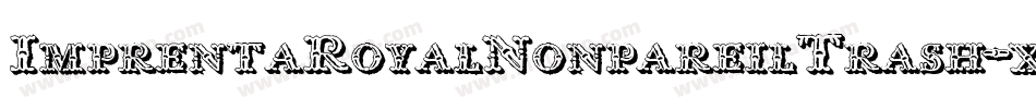 ImprentaRoyalNonpareilTrash-xjXO字体转换