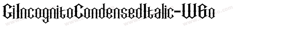 GiIncognitoCondensedItalic-W6oz字体转换