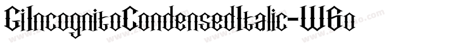 GiIncognitoCondensedItalic-W6oz字体转换