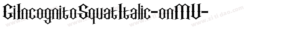 GiIncognitoSquatItalic-onMV字体转换