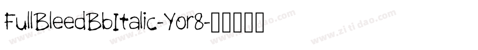 FullBleedBbItalic-Yor8字体转换