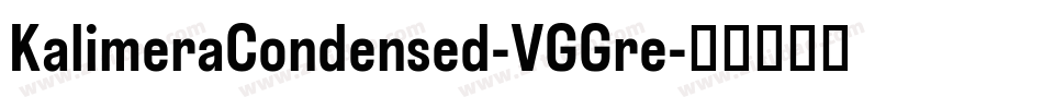 KalimeraCondensed-VGGre字体转换 KalimeraCondensed-VGGre字体转换