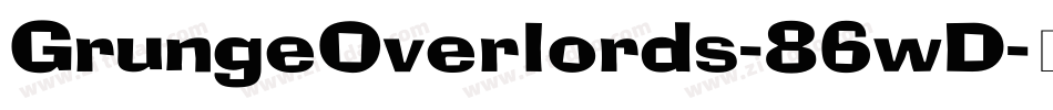 GrungeOverlords-86wD字体转换 GrungeOverlords-86wD字体转换