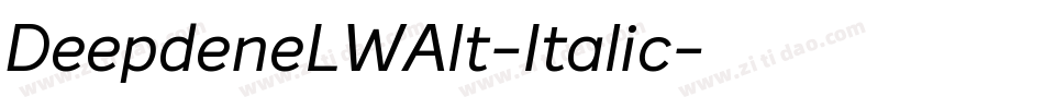 DeepdeneLWAlt-Italic字体转换 DeepdeneLWAlt-Italic字体转换