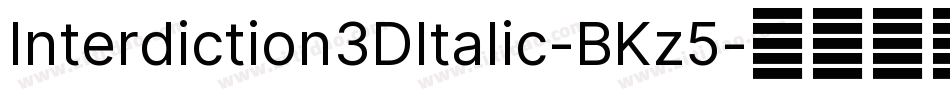 Interdiction3DItalic-BKz5字体转换