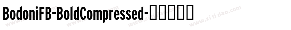 BodoniFB-BoldCompressed字体转换 BodoniFB-BoldCompressed字体转换