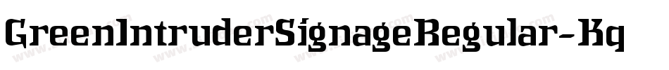 GreenIntruderSignageRegular-Kq2A字体转换 GreenIntruderSignageRegular-Kq2A字体转换