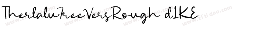 TherlaluFreeVersRough-d1KE字体转换 TherlaluFreeVersRough-d1KE字体转换