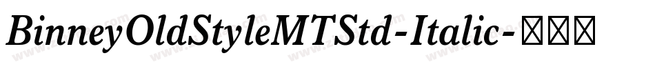 BinneyOldStyleMTStd-Italic字体转换
