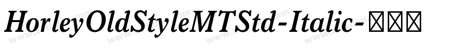 HorleyOldStyleMTStd-Italic字体转换