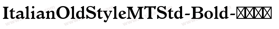 ItalianOldStyleMTStd-Bold字体转换