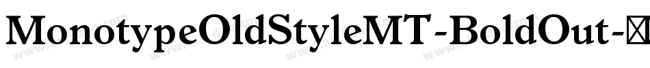 MonotypeOldStyleMT-BoldOut字体转换