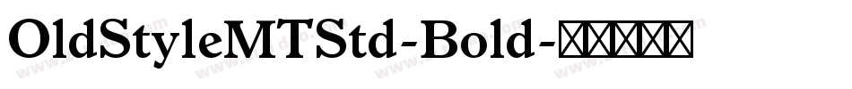 OldStyleMTStd-Bold字体转换