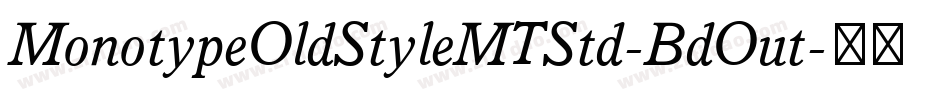 MonotypeOldStyleMTStd-BdOut字体转换
