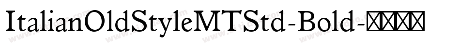 ItalianOldStyleMTStd-Bold字体转换