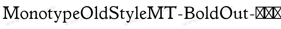 MonotypeOldStyleMT-BoldOut字体转换