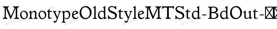 MonotypeOldStyleMTStd-BdOut字体转换