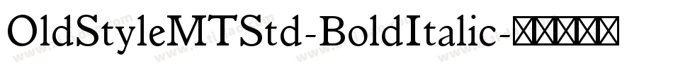 OldStyleMTStd-BoldItalic字体转换