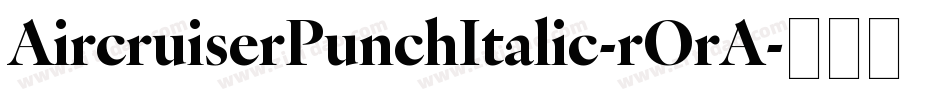 AircruiserPunchItalic-rOrA字体转换