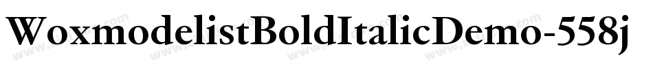 WoxmodelistBoldItalicDemo-558j字体转换 WoxmodelistBoldItalicDemo-558j字体转换