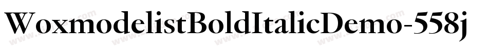 WoxmodelistBoldItalicDemo-558j字体转换 WoxmodelistBoldItalicDemo-558j字体转换