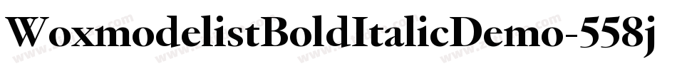 WoxmodelistBoldItalicDemo-558j字体转换 WoxmodelistBoldItalicDemo-558j字体转换