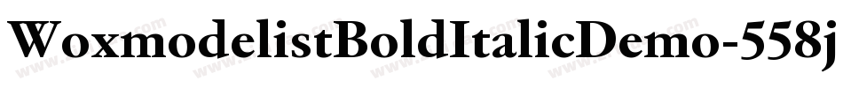 WoxmodelistBoldItalicDemo-558j字体转换 WoxmodelistBoldItalicDemo-558j字体转换