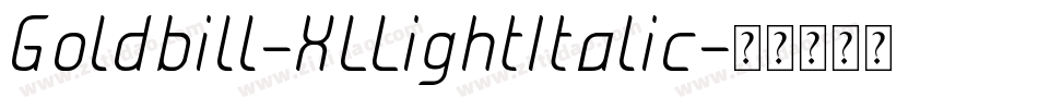 Goldbill-XLLightItalic字体转换