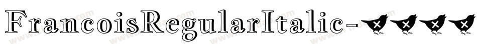 FrancoisRegularItalic字体转换