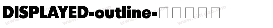 DISPLAYED-outline字体转换