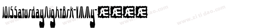 1015SaturdayNightBrk-VMMy字体转换 1015SaturdayNightBrk-VMMy字体转换
