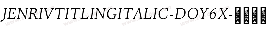 JenrivTitlingItalic-DOY6x字体转换