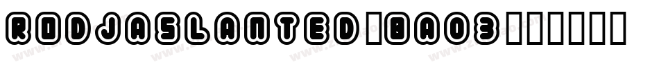 RodjaSlanted-BA03字体转换