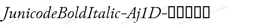 JunicodeBoldItalic-Aj1D字体转换