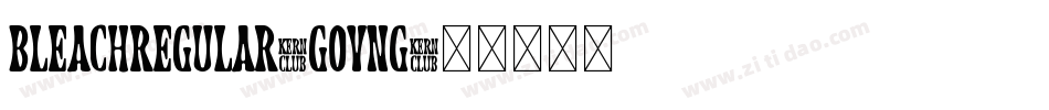 BleachRegular-GOvnG字体转换