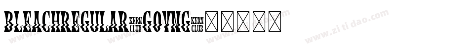 BleachRegular-GOvnG字体转换
