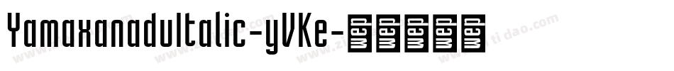 YamaxanaduItalic-yVKe字体转换